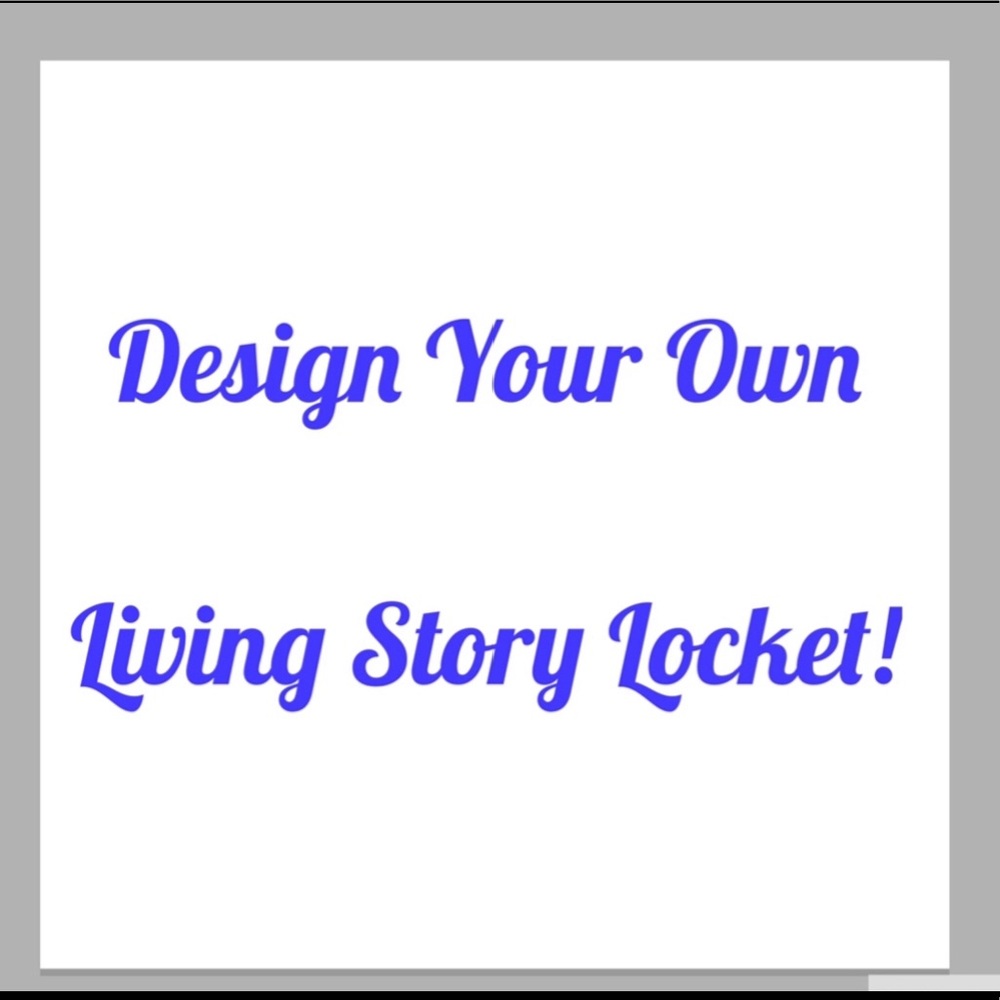 Design Your Own Living Story Locket!